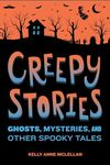 Creepy Stories: Ghosts, Mysteries, 
