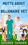 Mutts About My Small Town Billionaire Vet: A Sweet Friends to Lovers Romance (The Johnson Family of Willow Creek)