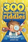 300 Mind-Tickling Riddles: Fun and 