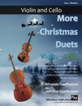 More Christmas Duets for Violin and Cello: 26 wonderful Christmas songs arranged for two equal players who know all the basics. Exciting less well-known carols. All in easy keys, most are playable in first position.