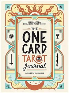 The One Card Tarot Journal: 150 Prompts for Single Card Tarot Wisdom