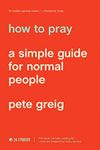 How to Pray: A Simple Guide for Nor