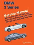 BMW 3 Series (E46) Service Manual 1999, 2000, 2001, 2002, 2003, 2004, 2005: M3, 323i, 325i, 325xi, 328i, 330i, 330xi, Sedan, Coupe, Convertible, Sport Wagon