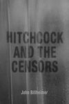 Hitchcock and the Censors (Screen Classics)