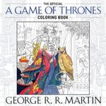 The Official a Game of Thrones Coloring Book: An Adult Coloring Book (Song of Ice and Fire)
