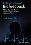 Clinical Handbook of Biofeedback: A Step-by-Step Guide for Training and Practice with Mindfulness