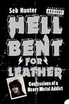 HELL BENT FOR LEATHER: Confessions of a Heavy Metal Addict