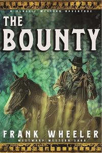 The Bounty: A Classic Western Adventure (Westward Western Saga)