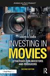 Investing in Movies: Strategies for Investors and Producers (American Film Market Presents)