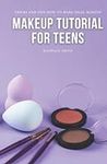 Makeup Tutorial for Teens: Tricks a