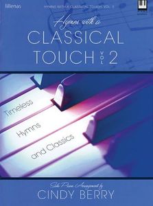Hymns with a Classical Touch - Volume 2: Timeless Hymns and Classics
