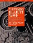 Mastering Elliott Wave: Presenting the Neely Method - The First Scientific Objective Approach to Market Forecasting with the Elliott Wave Theory