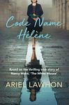 Code Name Hélène: Based on the thrilling true story of Nancy Wake, 'The White Mouse'