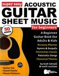 Super Easy Acoustic Guitar Sheet Music for Beginners: A Beginner Guitar Book for Adults and Kids—50 Popular Songs with Guitar TAB and Big Letter Notes + FREE Audio!