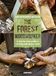 The Forest Woodworker: A step-by-step guide to working with green wood