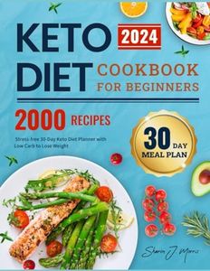 Keto Diet Cookbook for Beginners 2024: 2000 Days Delicious Recipes, Stress-free 30-Day Keto Diet Planner with Low Carb to Lose Weight