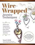 Wire-Wrapped Jewelry Techniques: To