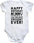 Hippowarehouse Happy Birthday Mummy I'm The Best Present Ever! baby vest bodysuit (short sleeve) boys girls