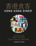 Hong Kong Diner: Recipes for Baos, Hotpots, Street Snacks and More