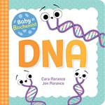 Baby Biochemist: DNA: Discover the Amazing Science Behind Your Body's Molecular Instructions! (Human Body Books, Science Gifts, Medical Books for Kids) (Baby University)