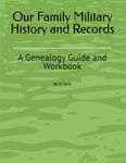 Our Family Military History and Records: A Genealogy Guide and Workbook