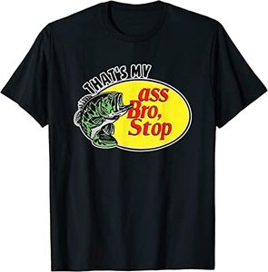 Thats My Ass Bro (Stop) Funny Saying Sarcastic Cool Novelty T-Shirt (Black,L)