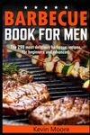 Barbecue book for men: The 299 barbecue recipes, for beginners and advanced