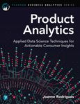 Product Analytics: Applied Data Science Techniques for Actionable Consumer Insights