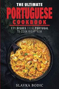 The Ultimate Portuguese Cookbook: 111 Dishes From Portugal To Cook Right Now: 13