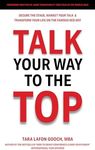 Talk Your Way To The Top: Secure the Stage, Market Your Talk & Transform Your Life on the Famous Red Dot