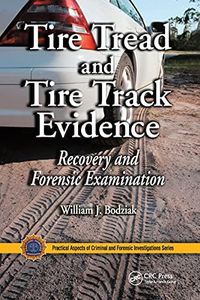Tire Tread and Tire Track Evidence: Recovery and Forensic Examination