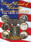 Sweet Land of Liberty - Memorable Moments in American History - The 18th Century