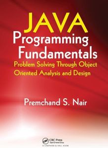 Java Programming Fundamentals: Problem Solving Through Object Oriented Analysis and Design