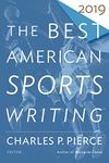 The Best American Sports Writing 2019 (The Best American Series ®)