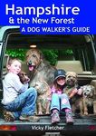 Hampshire & The New Forest: A Dog Walker's Guide - 20 Countryside Dog Walks with Lots of Off-Lead Time