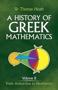 History of Greek Mathematics, Volume II: From Aristarchus to Diophantus Volume 2
