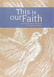 This is Our Faith: A Popular Presentation of Anglican Belief