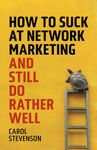 How to suck at network marketing and still do rather well