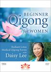 Beginner Qigong for Women: Radiant Lotus Medical Qigong Forms with Daisy Lee (YMAA DVD2) **BESTSELLER**