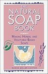 Natural Soap Book: Making Herbal an
