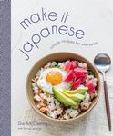 Make It Japanese: Simple Recipes for Everyone: A Cookbook