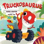 Truckosaurus: A Dinosaur Truck Adve