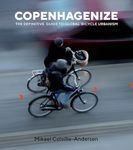 Copenhagenize:: The Definitive Guide to Global Bicycle Urbanism