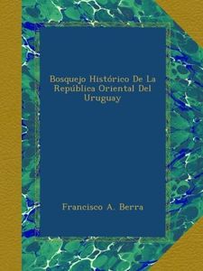 Bosquejo Histórico De La República Oriental Del Uruguay