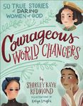 Courageous World Changers: 50 True 