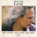 LANZ DAVID - RETURN TO THE HEART