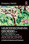 Neurodevelopmental Disorders in Children and Adolescents: A Guide to Evaluation and Treatment (Clinical Topics in Psychology and Psychiatry)