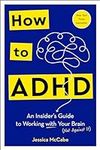 How to ADHD: An Insider's Guide to 