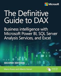 The Definitive Guide to DAX: Business intelligence for Microsoft Power BI, SQL Server Analysis Services, and Excel Second Edition