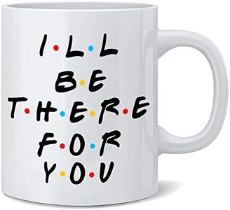 Friends TV Show Coffee Mug - I'll Be There for You Mugs - 15 Oz Double-Sided with Inspirational Quote Coffee Tea Cup